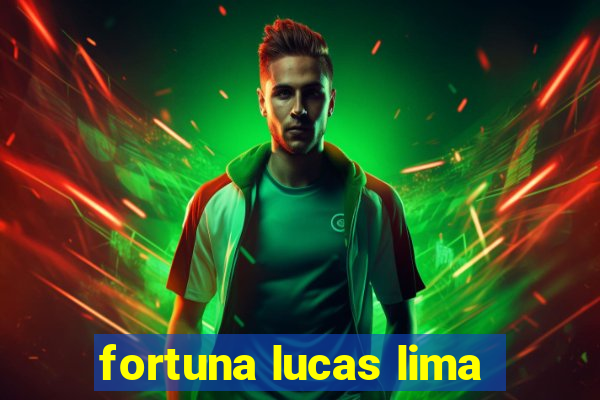 fortuna lucas lima